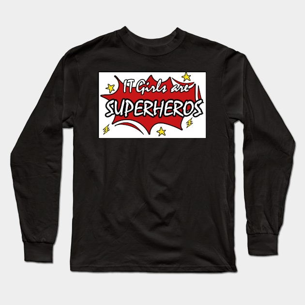 IT girls are superheros Long Sleeve T-Shirt by smileykty